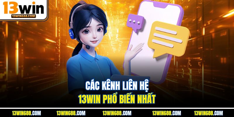 Các kênh liên hệ 13Win phổ biến nhất