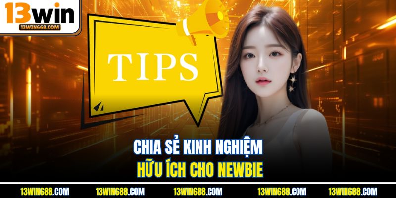 Chia sẻ kinh nghiệm hữu ích cho newbie