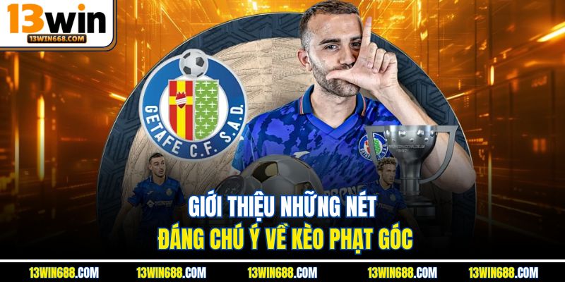 Giới thiệu những nét đáng chú ý về kèo phạt góc