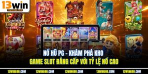 Nổ Hũ PG - Khám Phá Kho Game Slot Đẳng Cấp Với Tỷ Lệ Nổ Cao